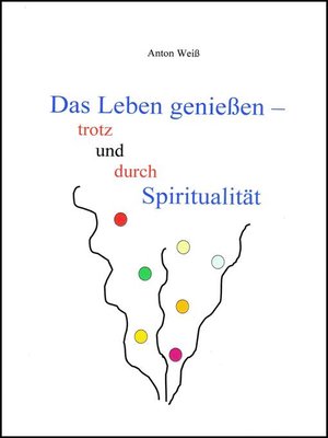 cover image of Das Leben genießen--trotz und durch Spiritualität